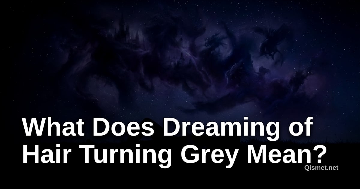What Does Dreaming of Hair Turning Grey Mean?