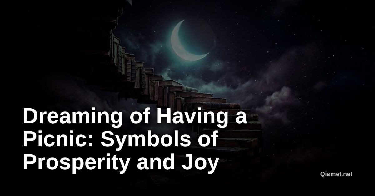 Dreaming of Having a Picnic: Symbols of Prosperity and Joy