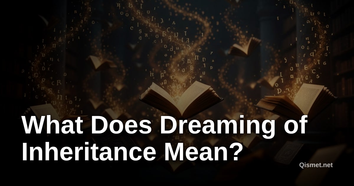 What Does Dreaming of Inheritance Mean?
