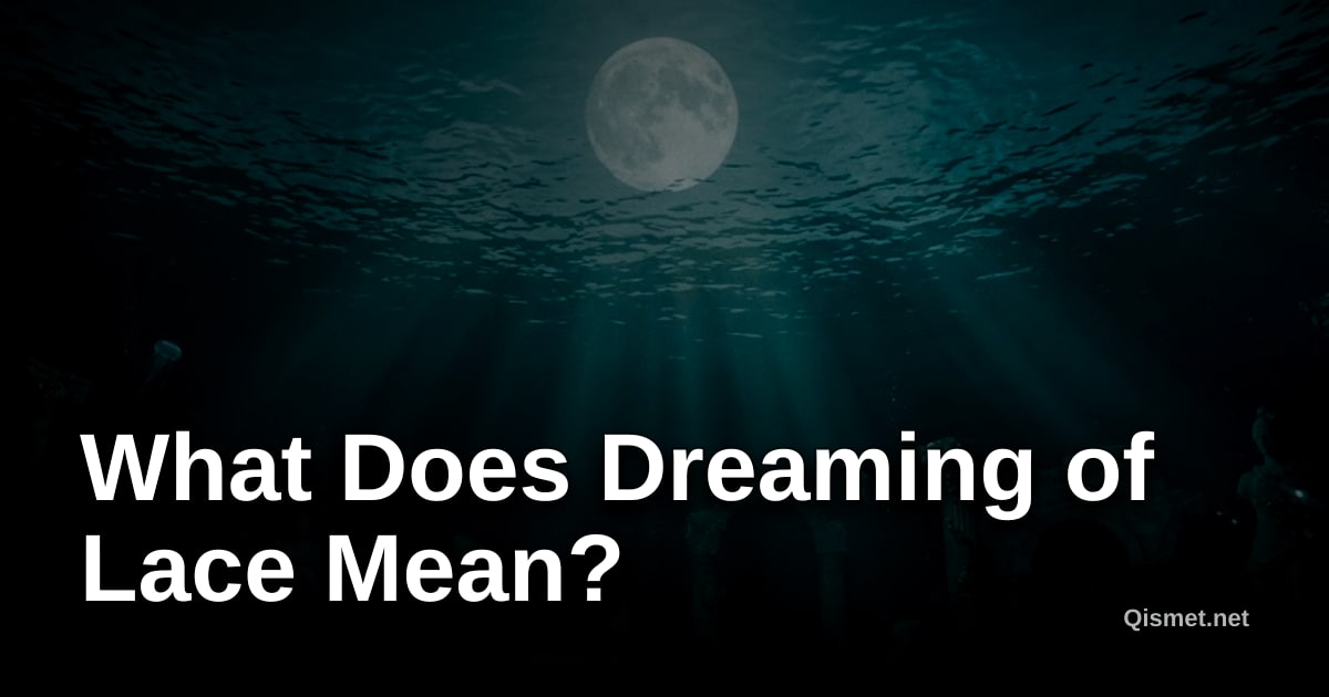 What Does Dreaming of Lace Mean?