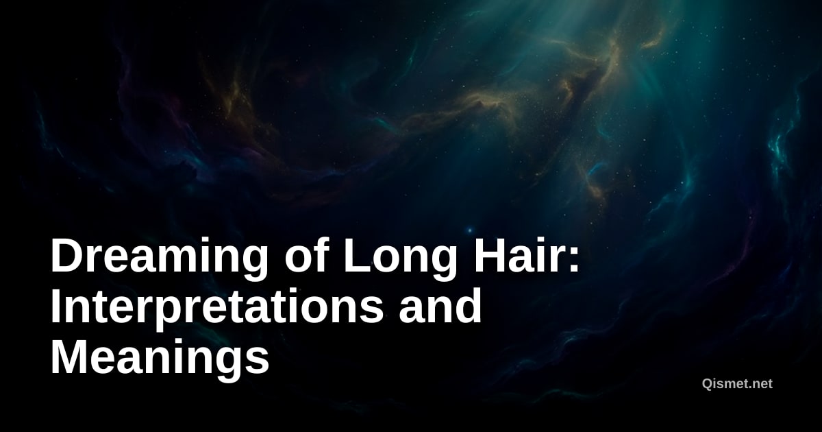 Dreaming of Long Hair: Interpretations and Meanings
