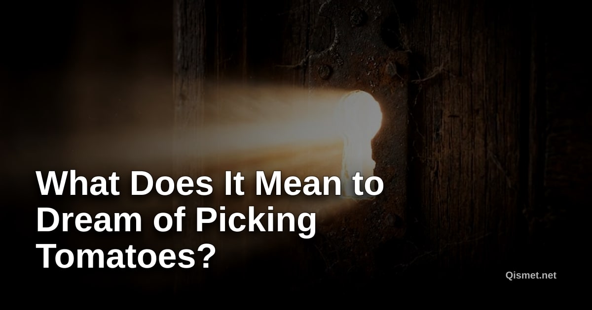 What Does It Mean to Dream of Picking Tomatoes?