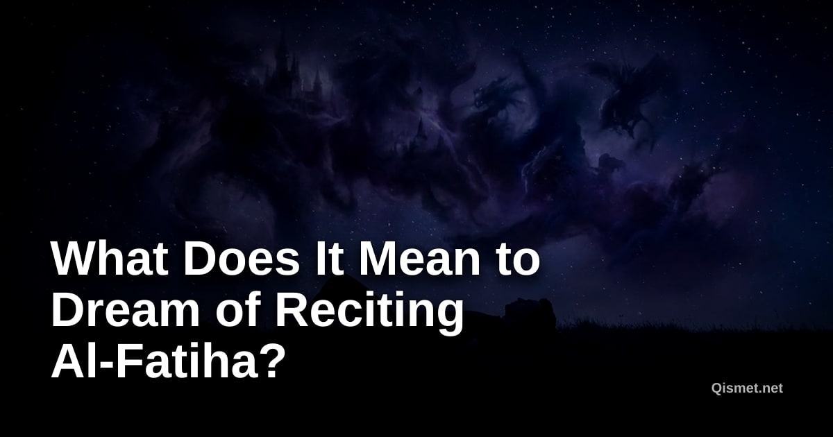 What Does It Mean to Dream of Reciting Al-Fatiha?