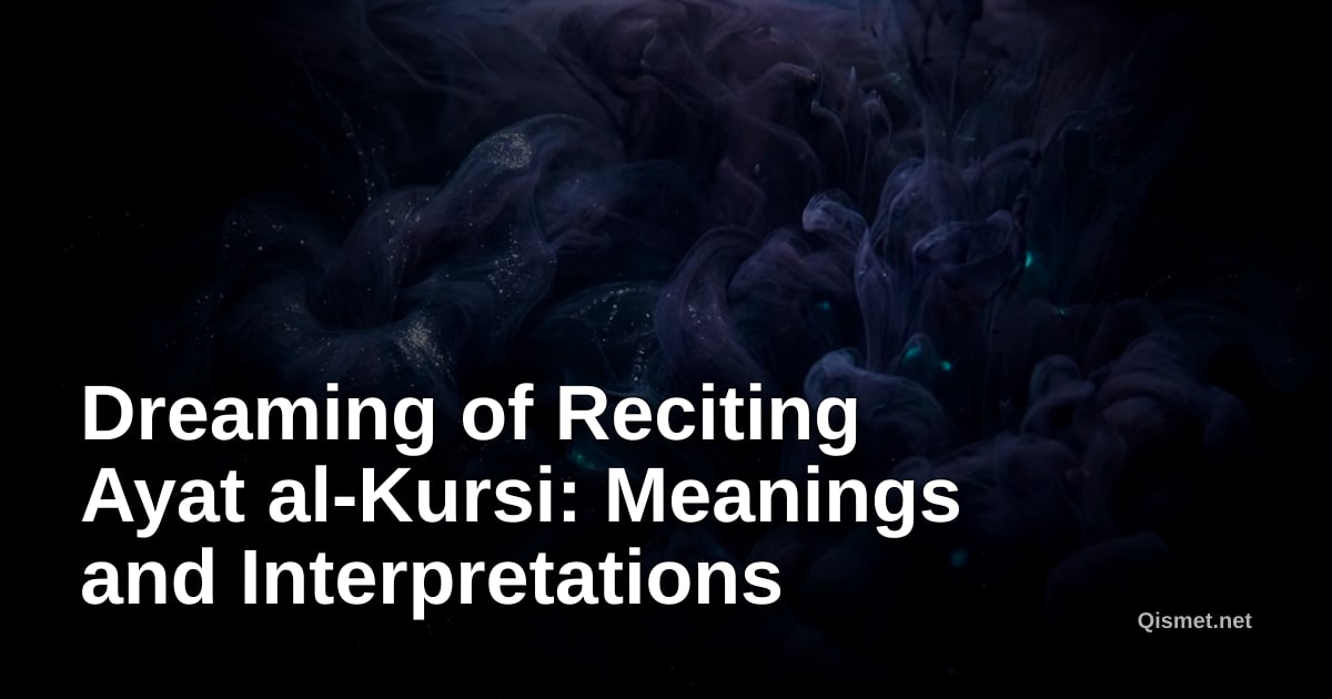 Dreaming of Reciting Ayat al-Kursi: Meanings and Interpretations