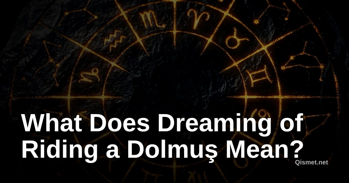 What Does Dreaming of Riding a Dolmuş Mean?