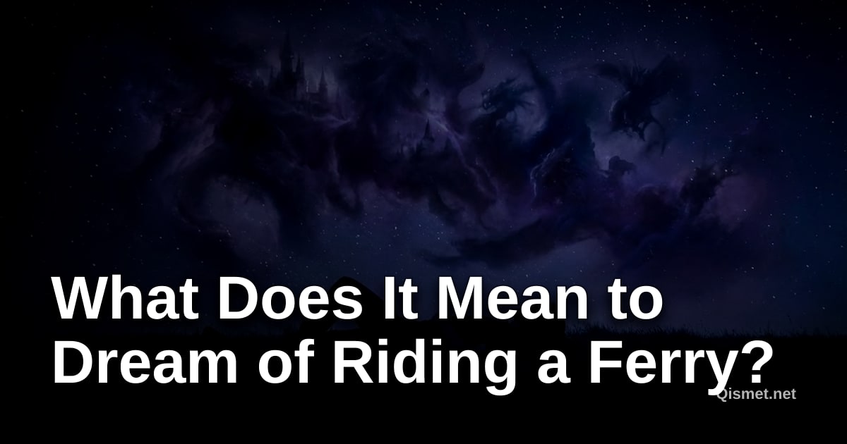 What Does It Mean to Dream of Riding a Ferry?