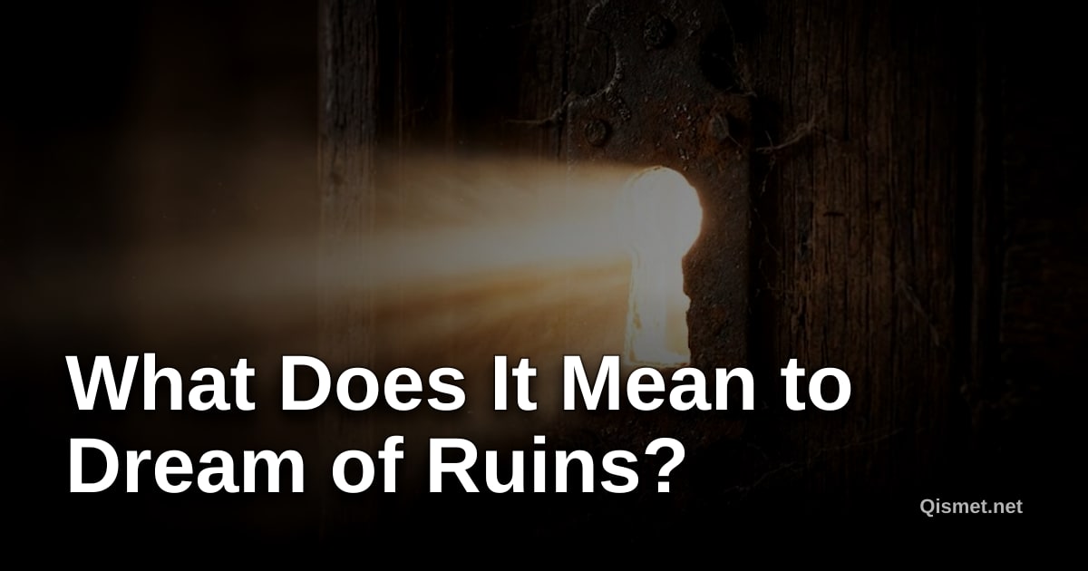 What Does It Mean to Dream of Ruins?