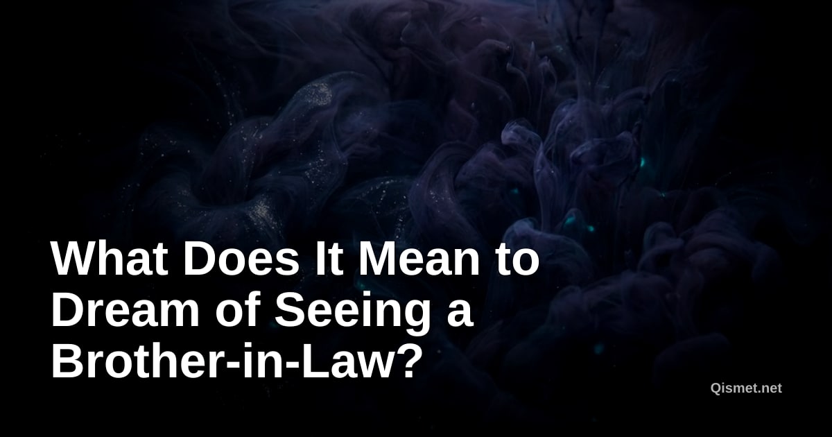 What Does It Mean to Dream of Seeing a Brother-in-Law?