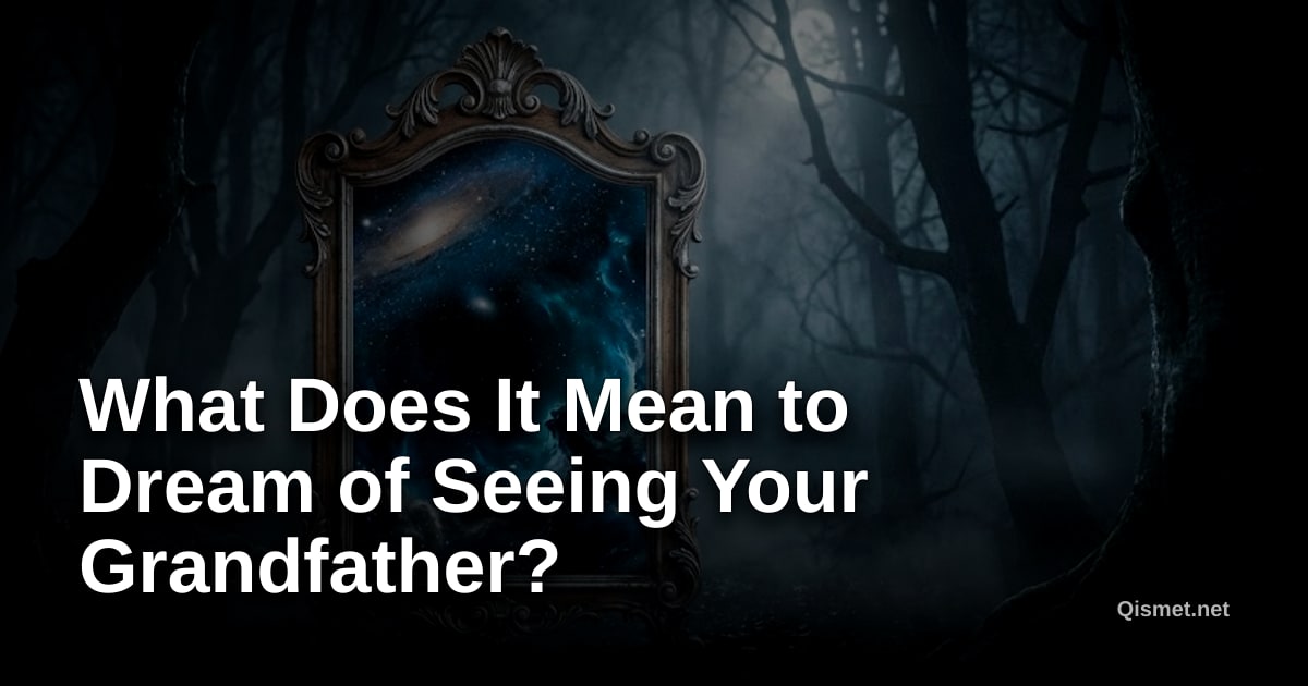 What Does It Mean to Dream of Seeing Your Grandfather?