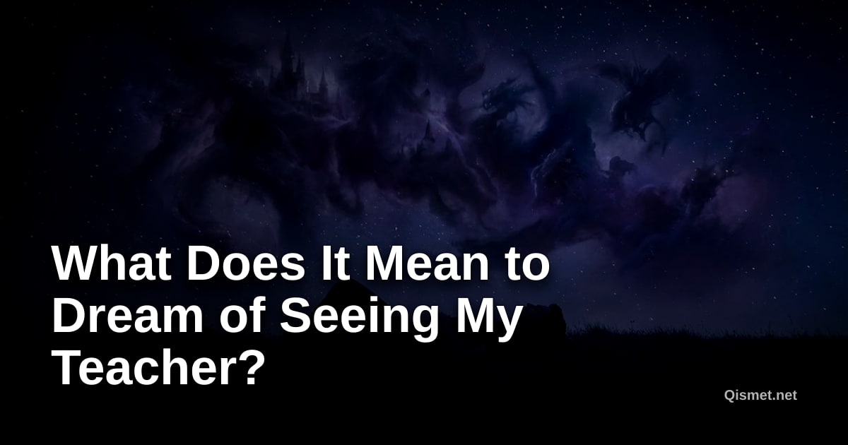 What Does It Mean to Dream of Seeing My Teacher?