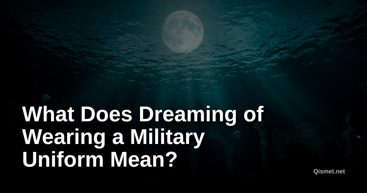 What Does Dreaming of Wearing a Military Uniform Mean?
