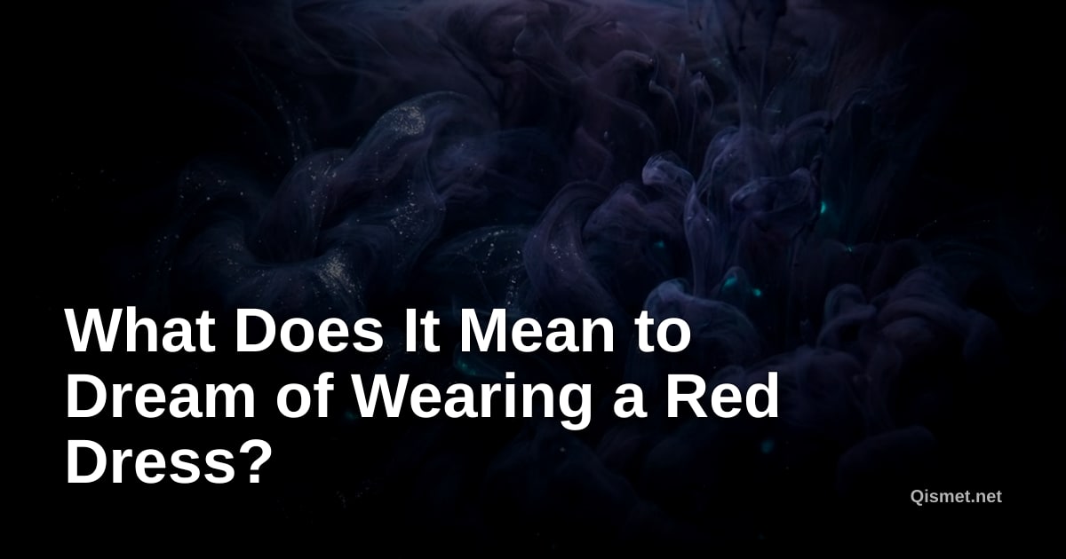 What Does It Mean to Dream of Wearing a Red Dress?