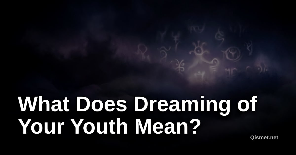 What Does Dreaming of Your Youth Mean?