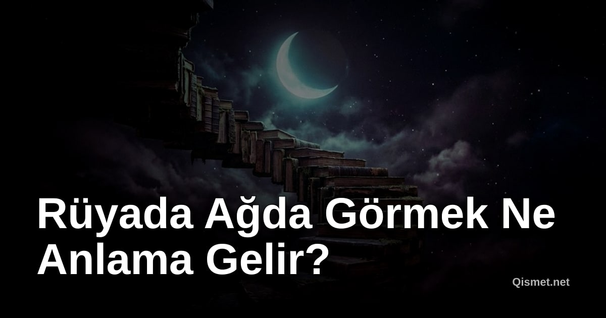 Rüyada Ağda Görmek Ne Anlama Gelir?
