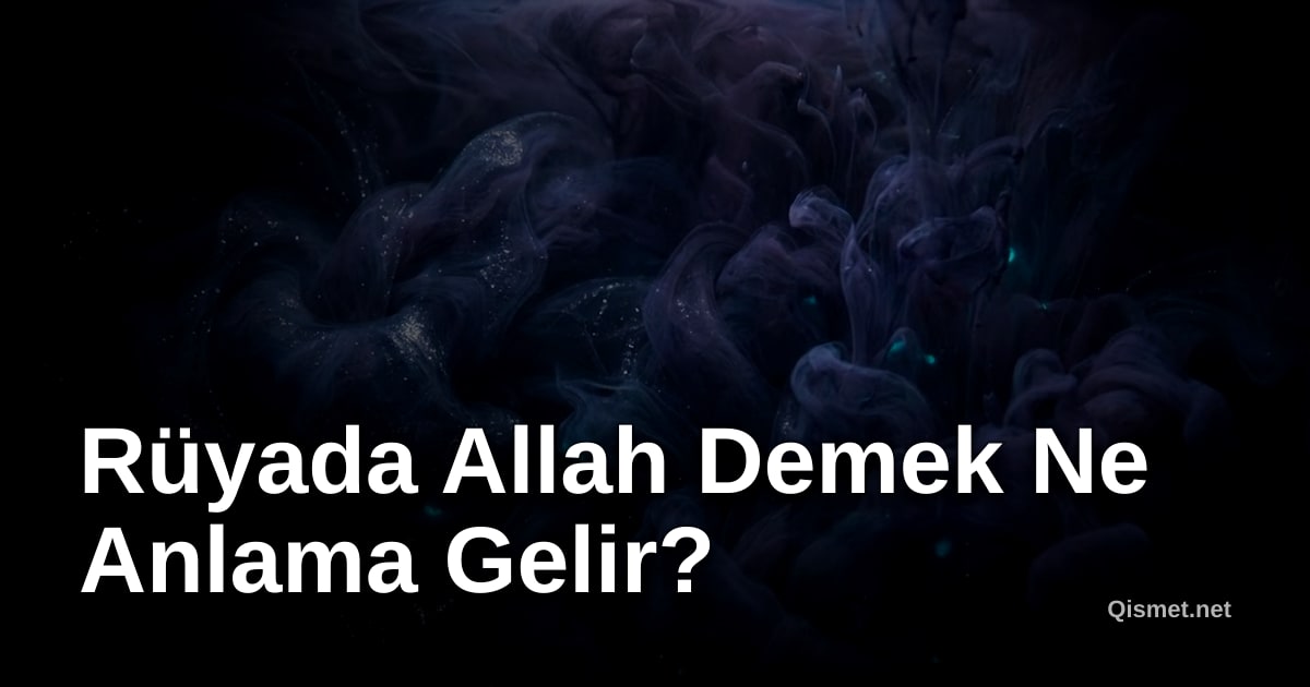 Rüyada Allah Demek Ne Anlama Gelir?