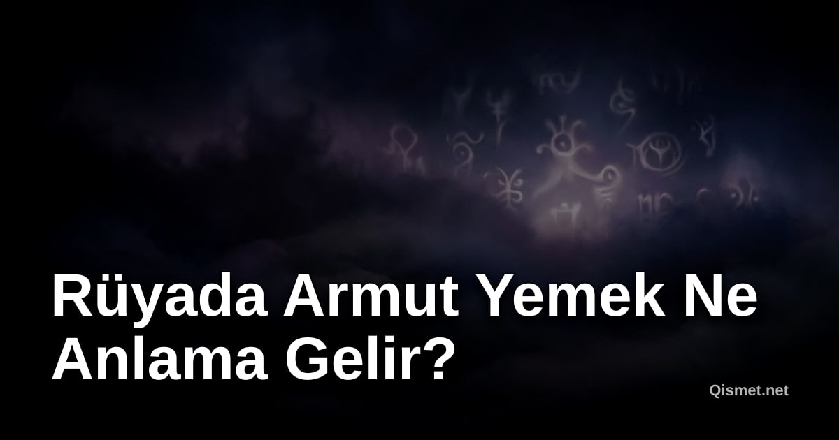 Rüyada Armut Yemek Ne Anlama Gelir?