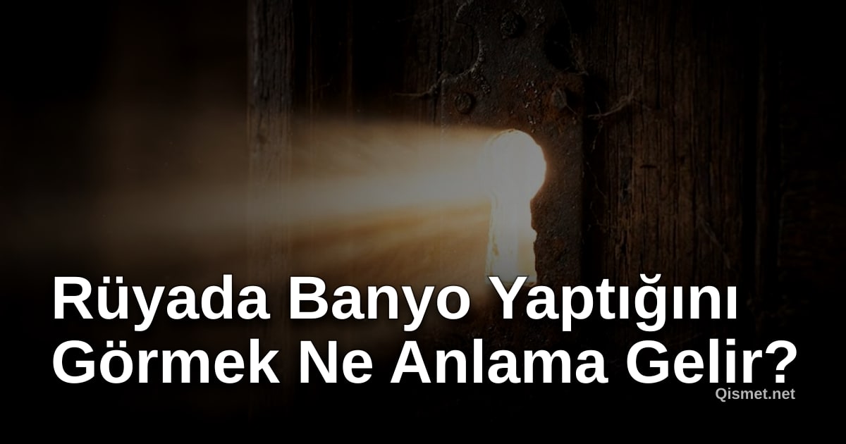 Rüyada Banyo Yaptığını Görmek Ne Anlama Gelir?