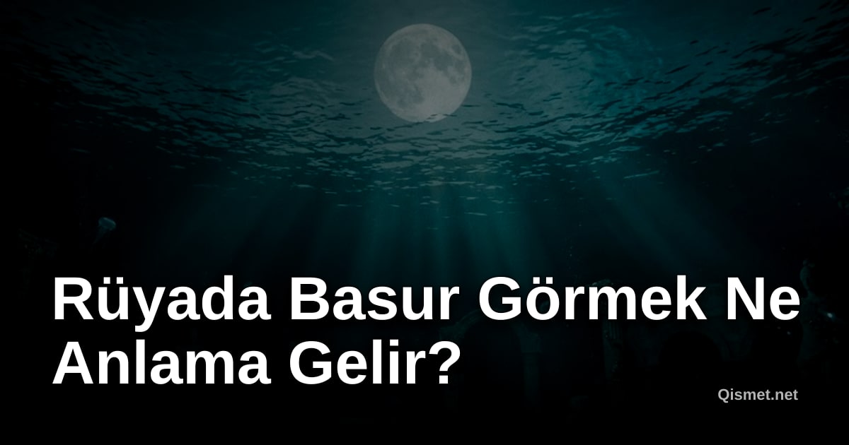 Rüyada Basur Görmek Ne Anlama Gelir?