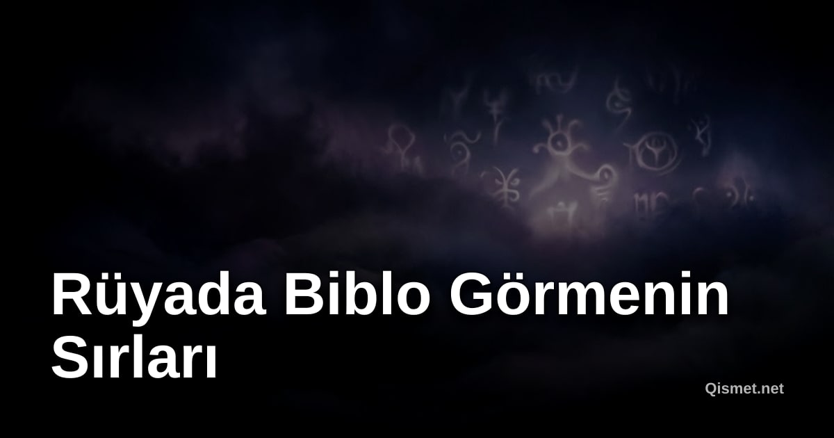 Rüyada Biblo Görmenin Sırları