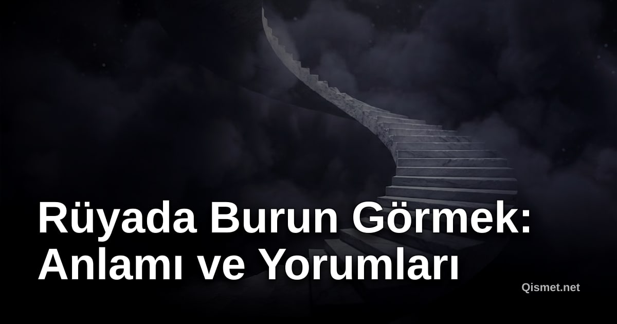 Rüyada Burun Görmek: Anlamı ve Yorumları