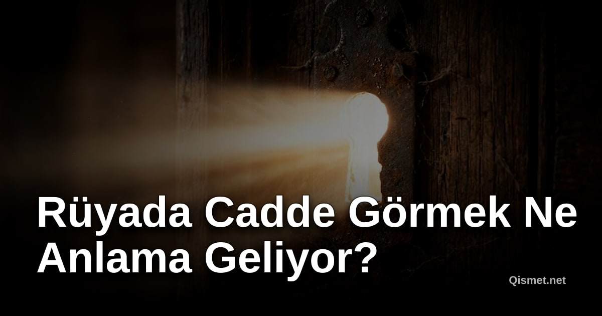 Rüyada Cadde Görmek Ne Anlama Geliyor?
