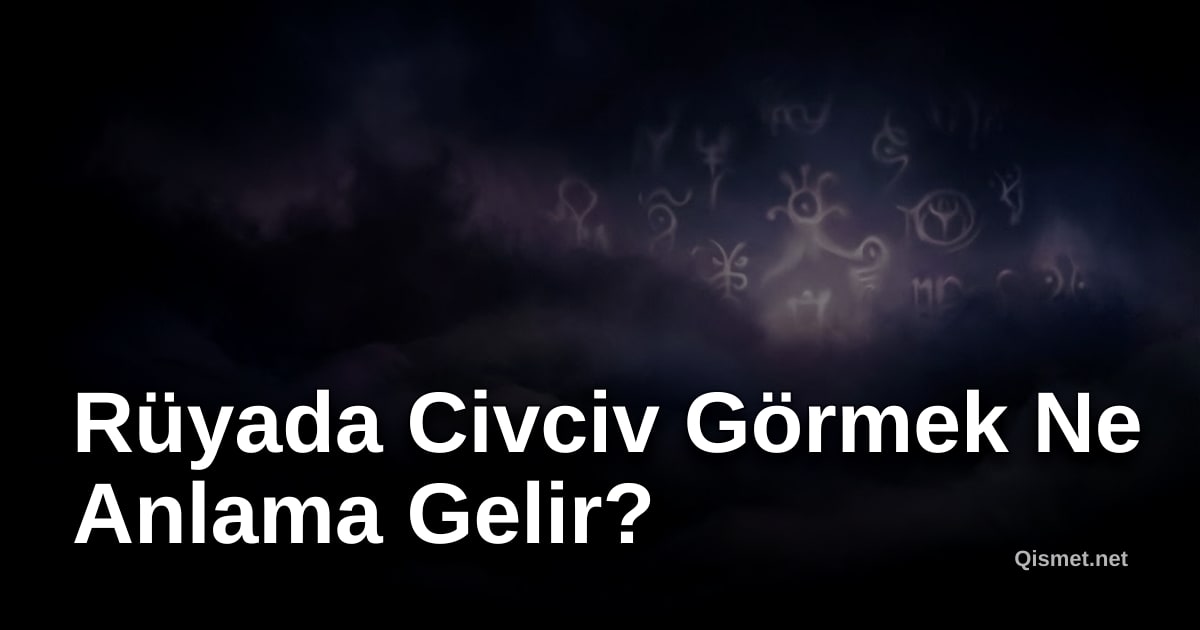 Rüyada Civciv Görmek Ne Anlama Gelir?