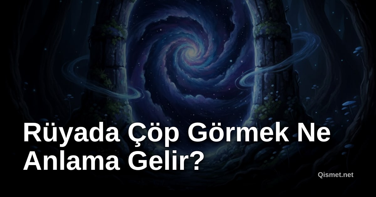Rüyada Çöp Görmek Ne Anlama Gelir?