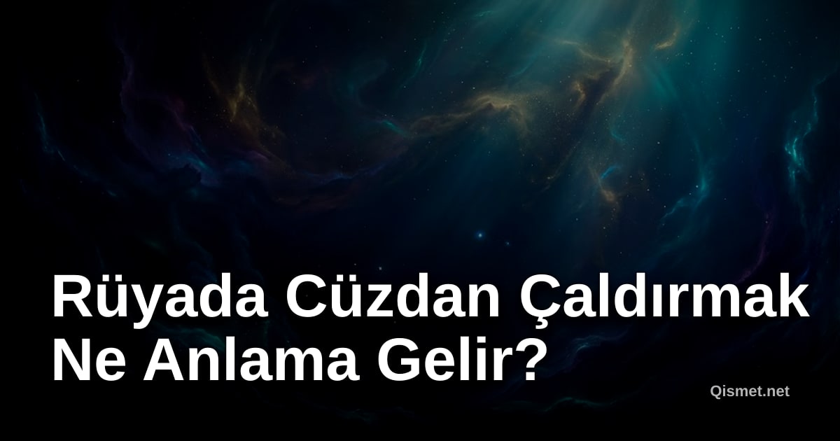 Rüyada Cüzdan Çaldırmak Ne Anlama Gelir?