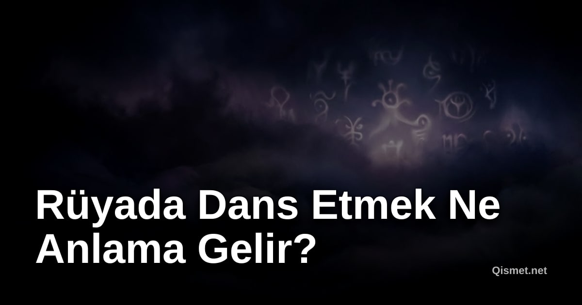 Rüyada Dans Etmek Ne Anlama Gelir?