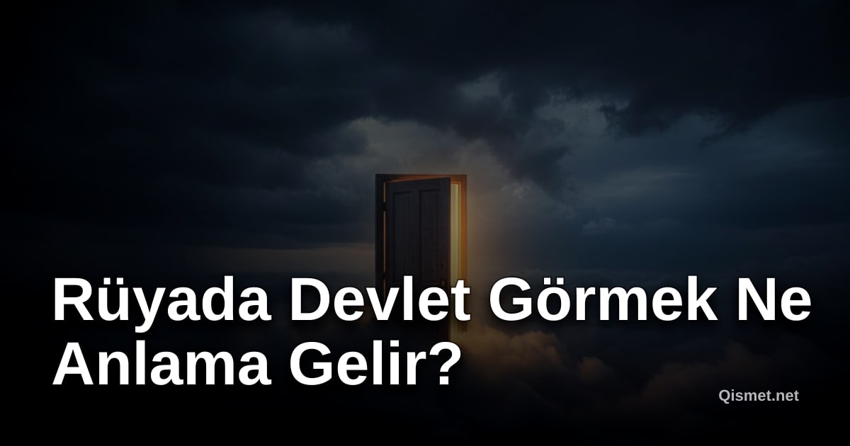 Rüyada Devlet Görmek Ne Anlama Gelir?