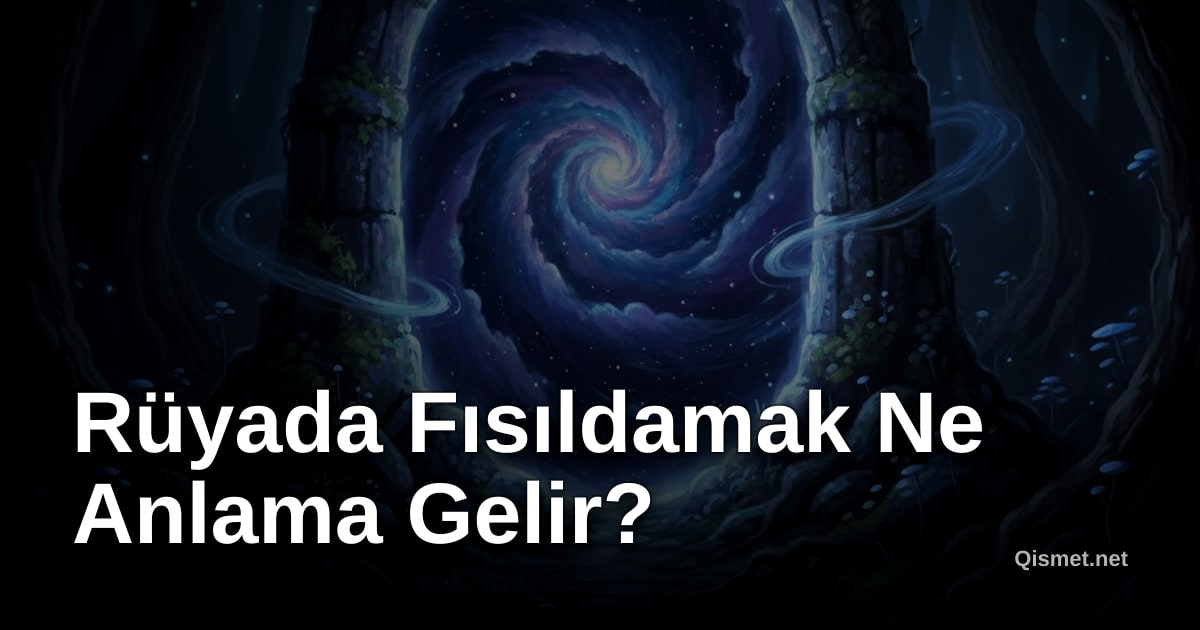 Rüyada Fısıldamak Ne Anlama Gelir?