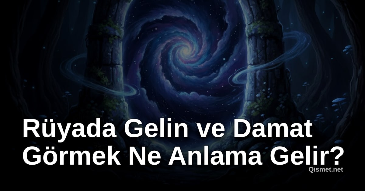 Rüyada Gelin ve Damat Görmek Ne Anlama Gelir?