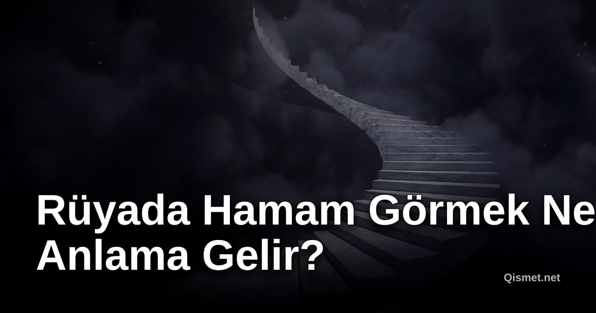 Rüyada Hamam Görmek Ne Anlama Gelir?