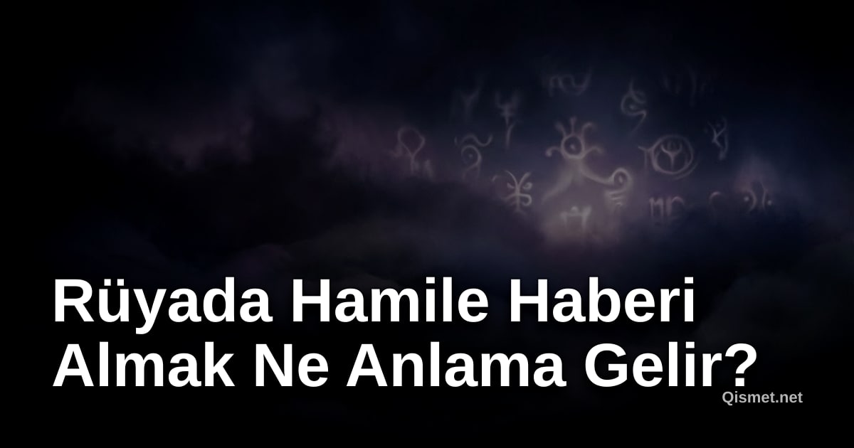 Rüyada Hamile Haberi Almak Ne Anlama Gelir?