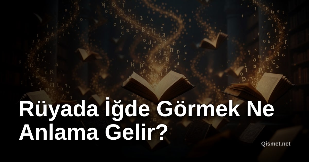 Rüyada İğde Görmek Ne Anlama Gelir?