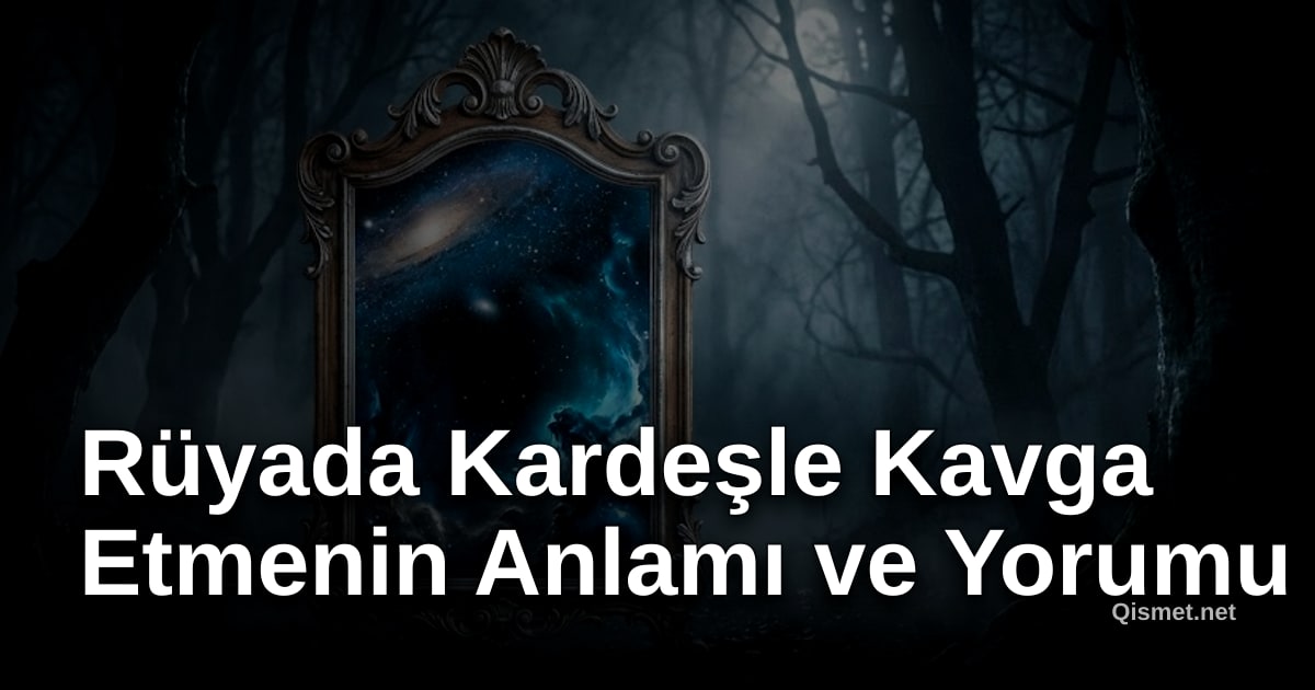 Rüyada Kardeşle Kavga Etmenin Anlamı ve Yorumu