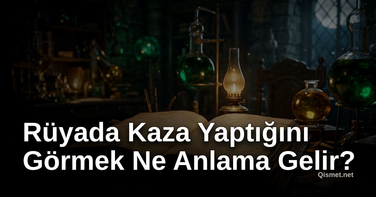 Rüyada Kaza Yaptığını Görmek Ne Anlama Gelir?