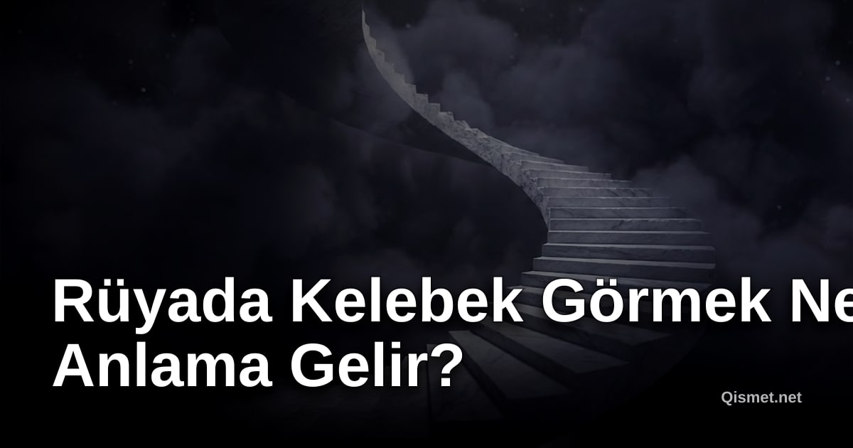 Rüyada Kelebek Görmek Ne Anlama Gelir?