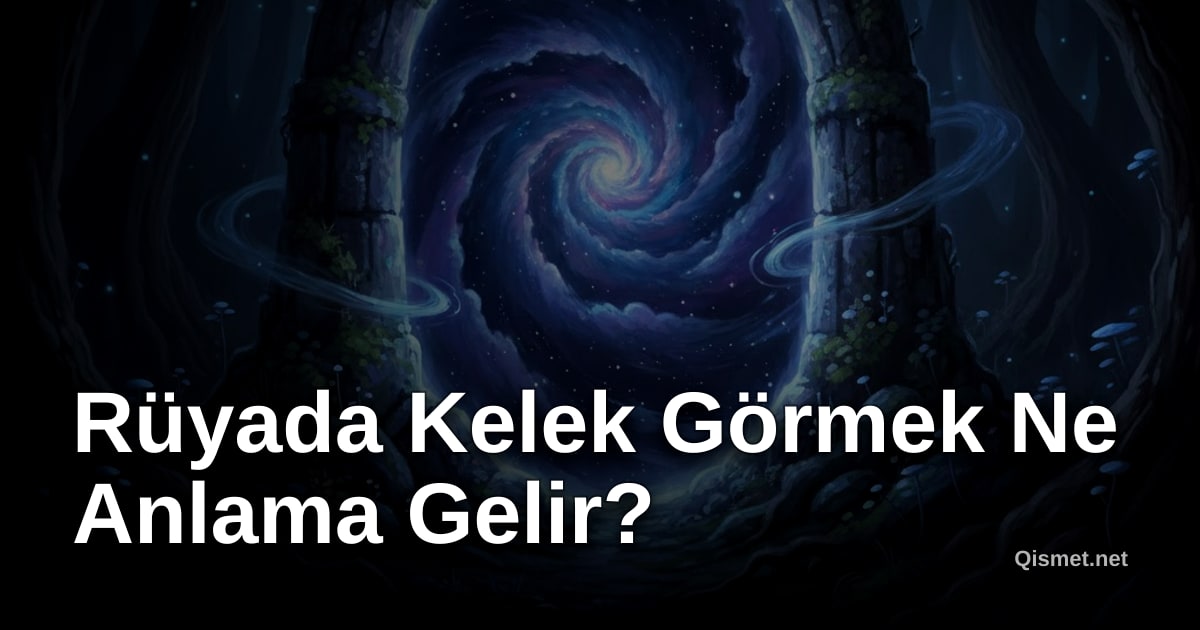 Rüyada Kelek Görmek Ne Anlama Gelir?