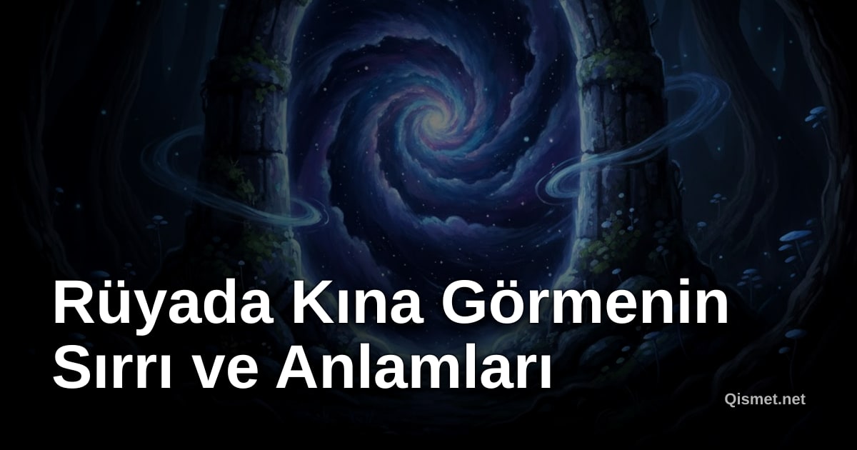Rüyada Kına Görmenin Sırrı ve Anlamları