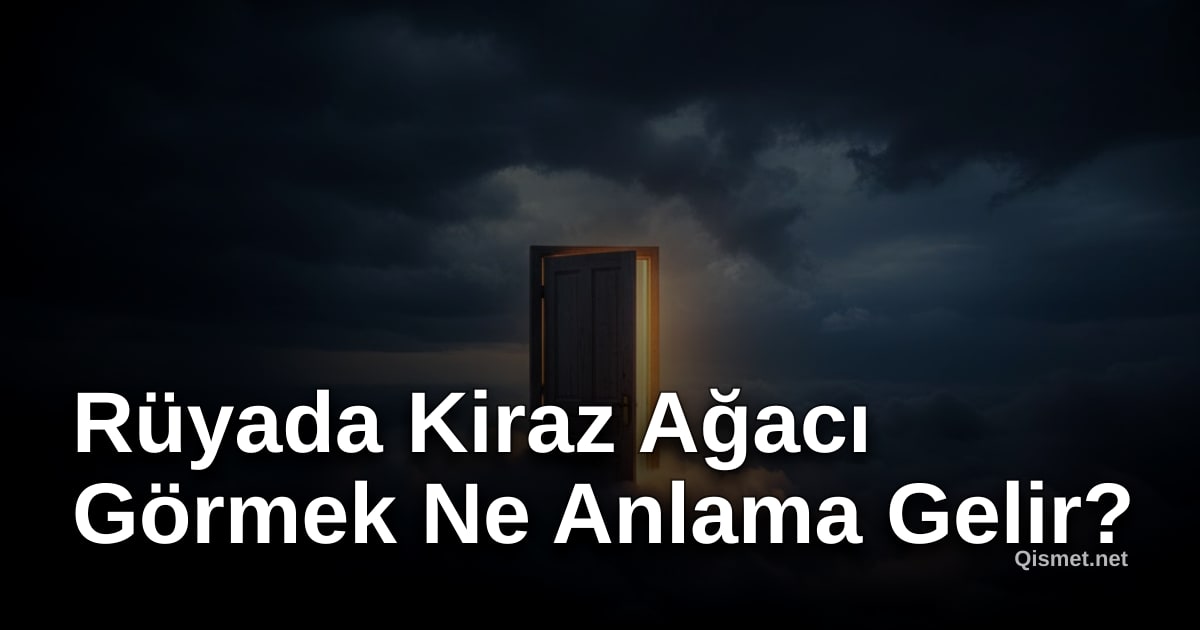Rüyada Kiraz Ağacı Görmek Ne Anlama Gelir?