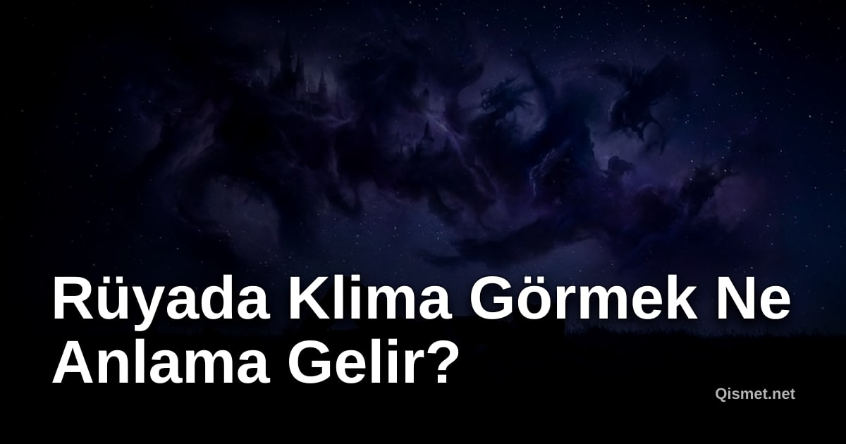 Rüyada Klima Görmek Ne Anlama Gelir?