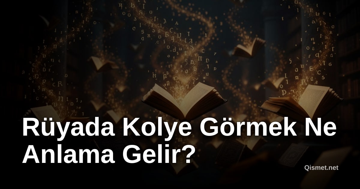 Rüyada Kolye Görmek Ne Anlama Gelir?
