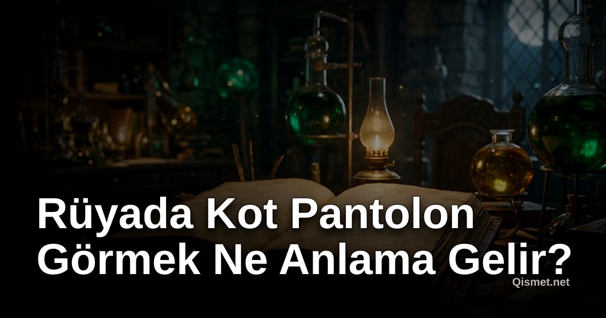 Rüyada Kot Pantolon Görmek Ne Anlama Gelir?