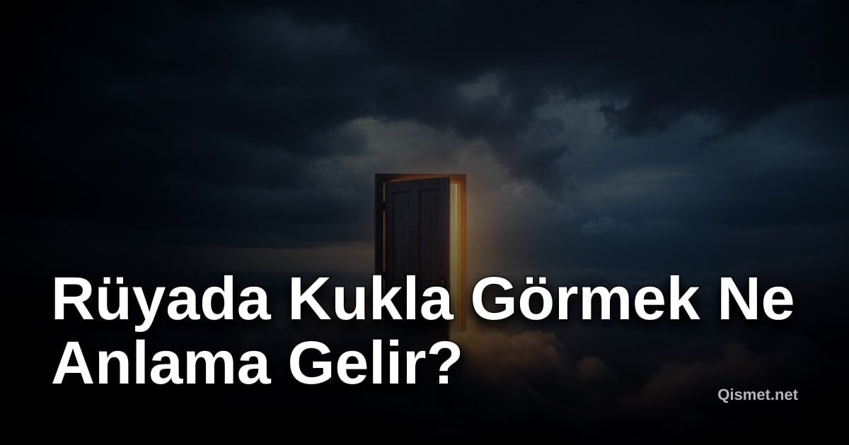 Rüyada Kukla Görmek Ne Anlama Gelir?