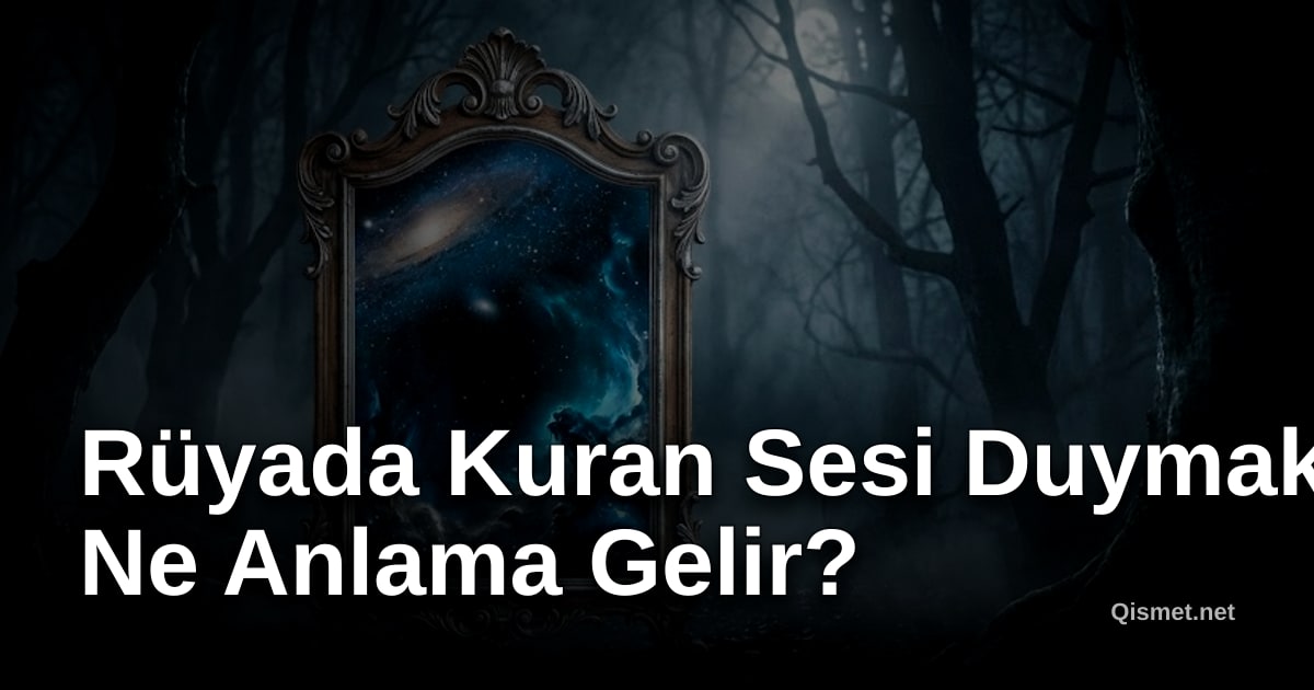 Rüyada Kuran Sesi Duymak Ne Anlama Gelir?