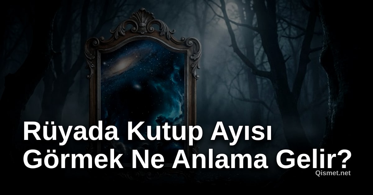Rüyada Kutup Ayısı Görmek Ne Anlama Gelir?