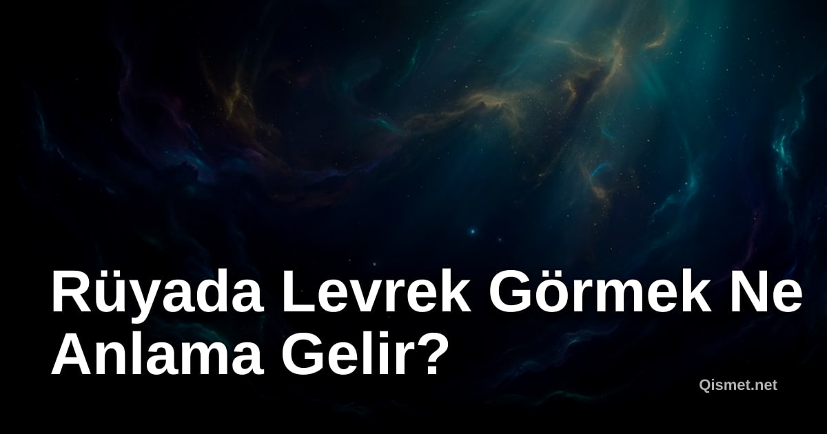 Rüyada Levrek Görmek Ne Anlama Gelir?