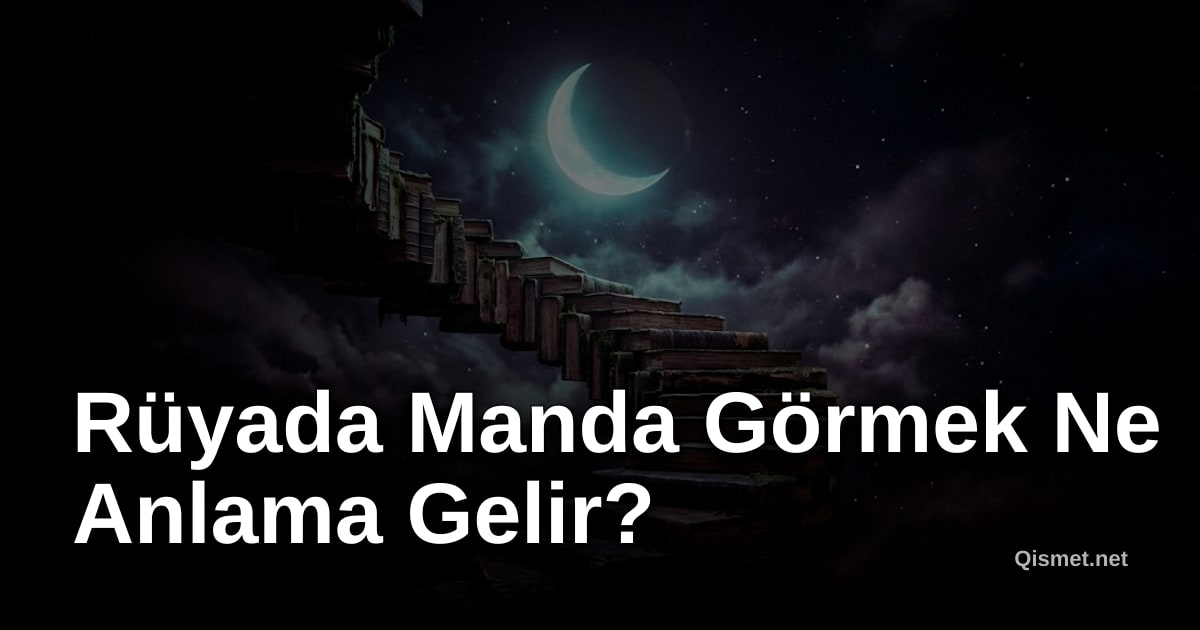 Rüyada Manda Görmek Ne Anlama Gelir?