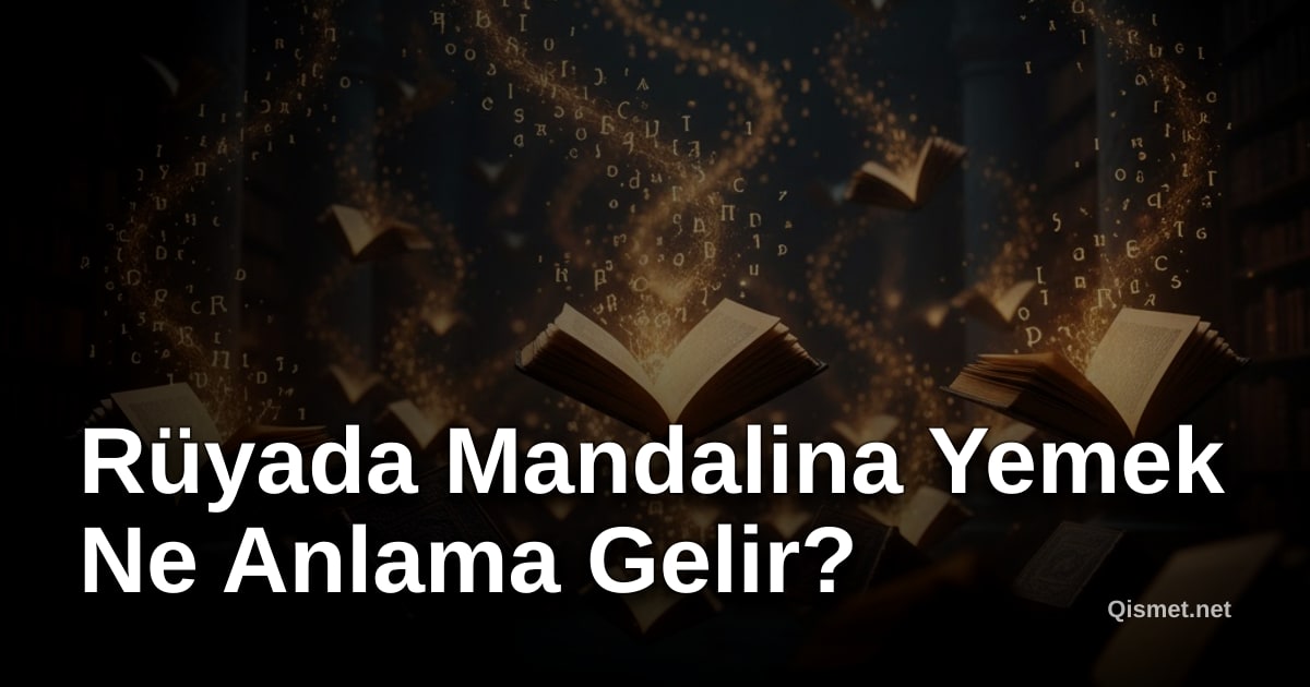 Rüyada Mandalina Yemek Ne Anlama Gelir?